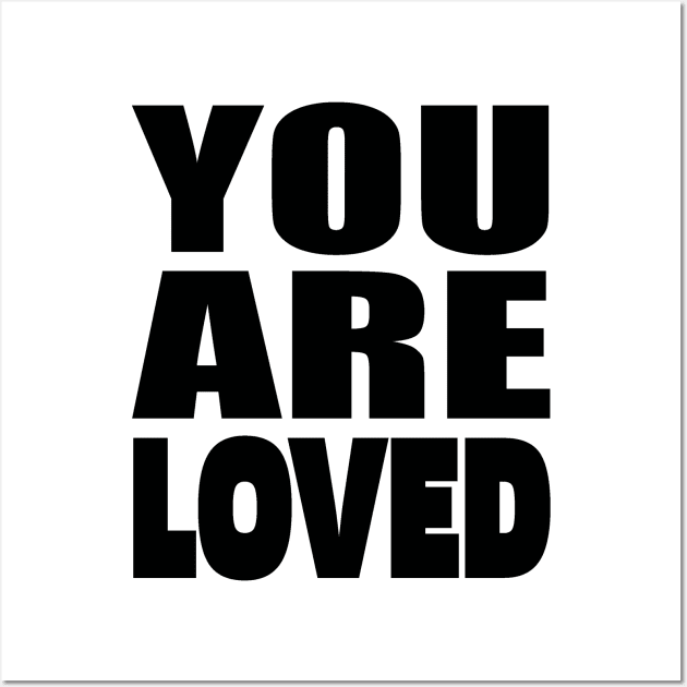 You are loved Wall Art by Evergreen Tee